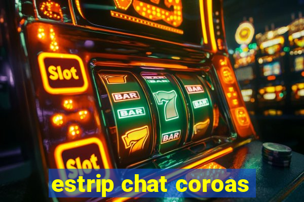 estrip chat coroas